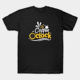 It's Coffee O'clock - Coffee Lover T-Shirt